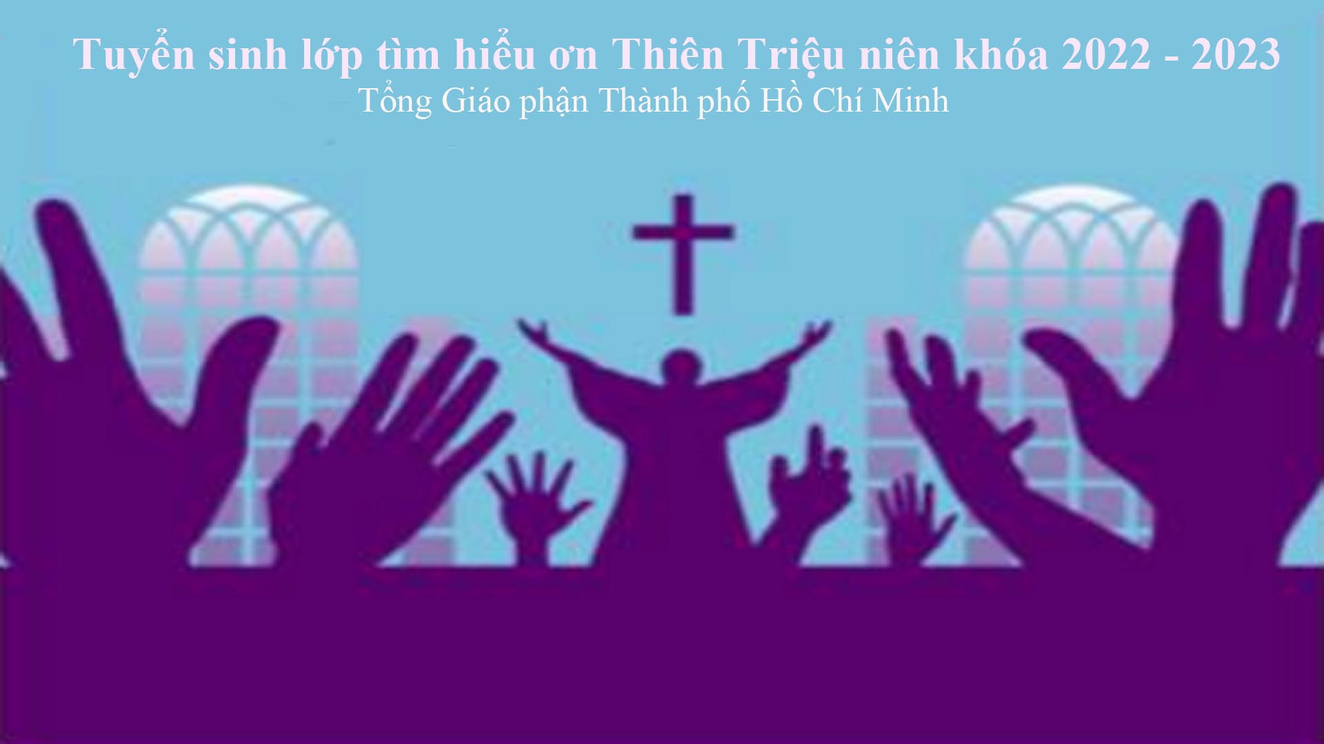Tổng Giáo phận Tp.HCM Tuyển sinh lớp tìm hiểu ơn Thiên Triệu niên khóa 2022 – 2023